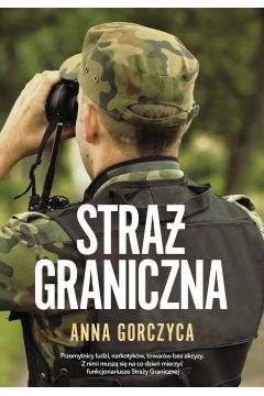 Zdjęcie okładki książki, pt. "Straż Graniczna ".