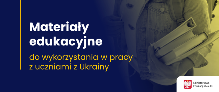 Baner informacyjny z tekstem: Materiały edukacyjne w pracy z uczniami z Ukrainy.