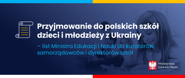 Baner informacyjny z tekstem: Przyjmowanie do polskich szkół dzieci i młodzieży z Ukrainy - list Ministra Edukacji i Nauki do kuratorów.