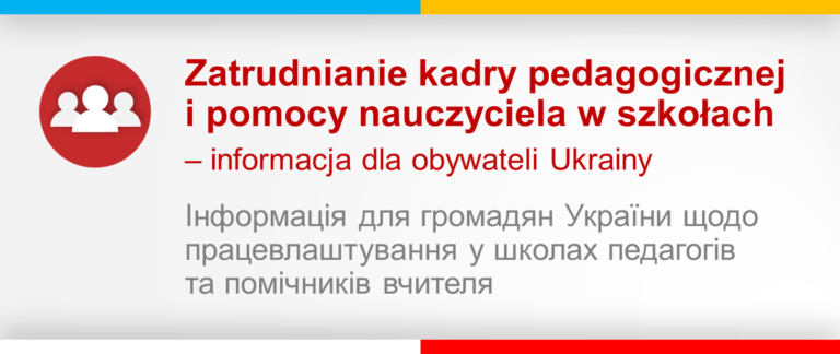 Baner informacyjny z tekstem: Zatrudnianie kadry pedagogicznej i pomocy nauczyciela w szkołach - informacja dla obywateli Ukrainy.